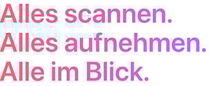 Alles scannen. Alles aufnehmen. Alle im Blick.