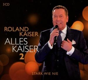 CD Kaiser,Roland - Alles Kaiser 2 (Stark wie nie)