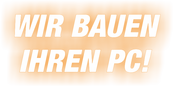 Wir bauen Ihren PC