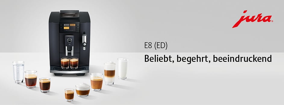 Jura E8 (ED)  - beliebt, begehrt, beeindruckend