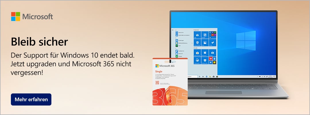 Bleib sicher | Der Support für Windows 10 endet bald. Jetzt Upgraden und Microsoft 365 nicht vergessen!
