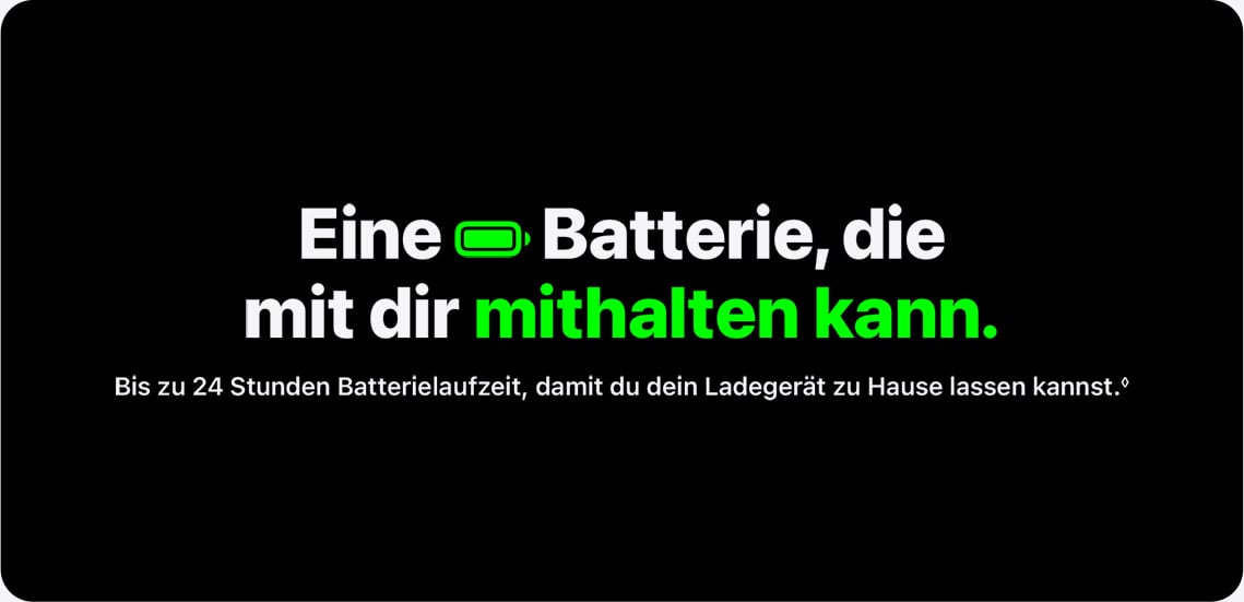 Eine Batterie, die mit dir mithalten kann.