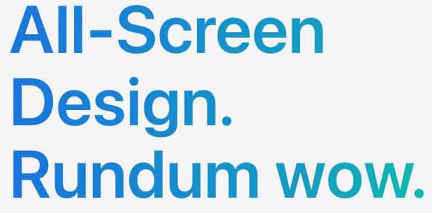 All-Screen Design. Rundum wow.