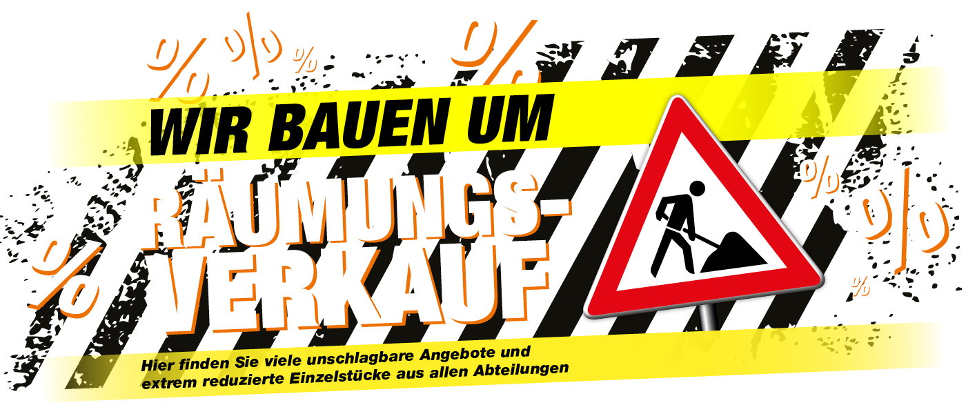 Wir bauen um! Räumungsverkauf mit unschlagbaren Angebote und extrem reduzierten Einzelstücken.