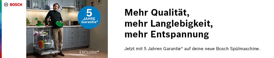 Bosch Exclusiv 5 Jahre Geschirrspüler Garantie (01.03. - 31.08.2026)