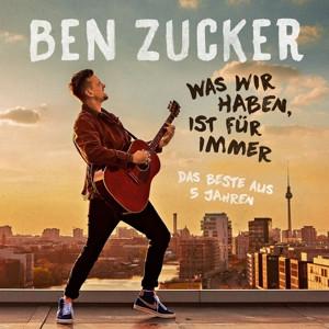 CD Ben Zucker - Was Wir Haben,Ist Für Immer (Das Beste)
