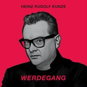 CD Heinz Rudolf Kunze - Werdegang (2CD)