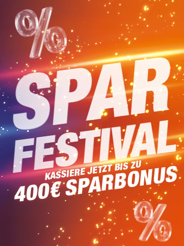 SPARFESTIVAL
Bis zu 400 € Sparbonus kassieren