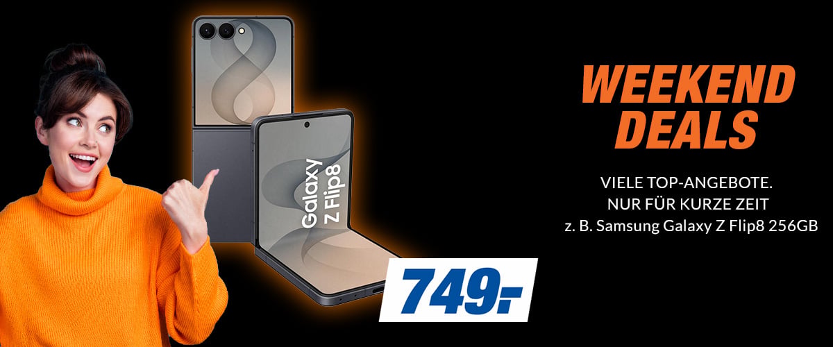 WEEKEND DEALS
VIELE TOP-ANGEBOTE. NUR FÜR KURZE ZEIT
z. B. Samsung Galaxy Z Flip8 256GB
