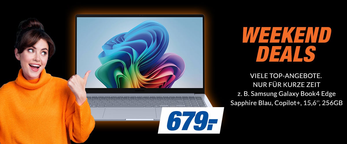 WEEKEND DEALS
VIELE TOP-ANGEBOTE. NUR FÜR KURZE ZEIT
z. B. Samsung Galaxy Book4 Edge Sapphire Blau, Copilot+, 15,6'', 256GB
