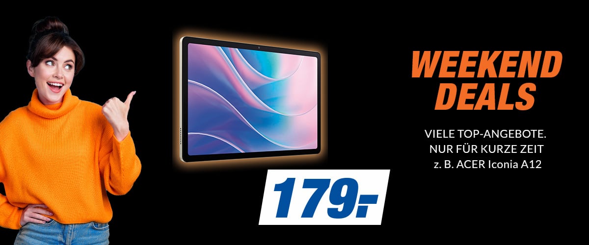 WEEKEND DEALS
VIELE TOP-ANGEBOTE. NUR FÜR KURZE ZEIT
z. B. ACER Iconia A12