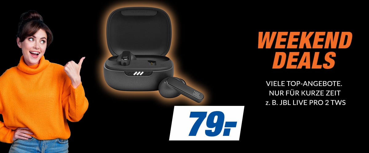 WEEKEND DEALS
VIELE TOP-ANGEBOTE. NUR FÜR KURZE ZEIT
z. B. JBL LIVE PRO 2 TWS